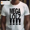 Mega Lolz T Shirt