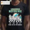 Miami Dolphins Football Legends Never Die Thank You For The Memories Players Road T Shirt