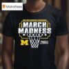 Michigan Wolverines Ncaa Men S Basketball March Madness Bound T Shirt