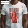 Miley Cyrus End Of The World Song Releasing On May Th T Shirt