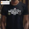 Mlb World Tour Mexico City Series San Diego Padres Vs Arizona Diamondbacks On April And T Shirt