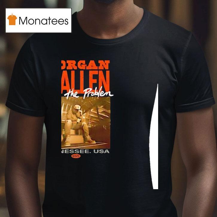 Morgan Wallen I M The Problem Tennessee Usa T Shirt Morgan Wallen I M The Problem Tennessee Usa T Shirt