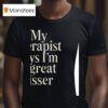 My Therapist Says I M A Great Kisser T Shirt
