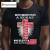 Never Underestimate A Woman Who Believes In Jesus And Loves Kansas City Chiefs Cross T Shirt