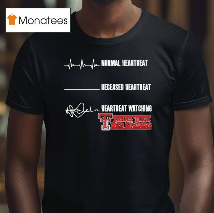 Normal Heartbeat Deceased Heartbeat Heartbeat Watching Texas Tech Red Raiders T Shirt Normal Heartbeat Deceased Heartbeat Heartbeat Watching Texas Tech Red Raiders T Shirt
