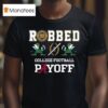 Notre Dame Fighting Irish Robbed College Football Playoff T Shirt