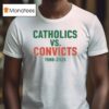 Notre Dame Fighting Irish Vs Miami Hurricanes Catholics Vs Convicts T Shirt