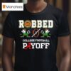 Notre Dame Football Robbed Playoff T Shirt