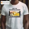 Nuggets Give The Quesarito A Chance T Shirt