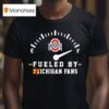 Ohio State Buckeyes Fueled By Michigan Fans T Shirt