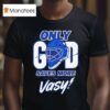 Only God Saves More Than Vasy Tampa Bay Football T Shirt