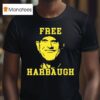 Original Mara Macdonald Free Harbaugh T Shirt