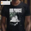 Our Promise Static T Shirt