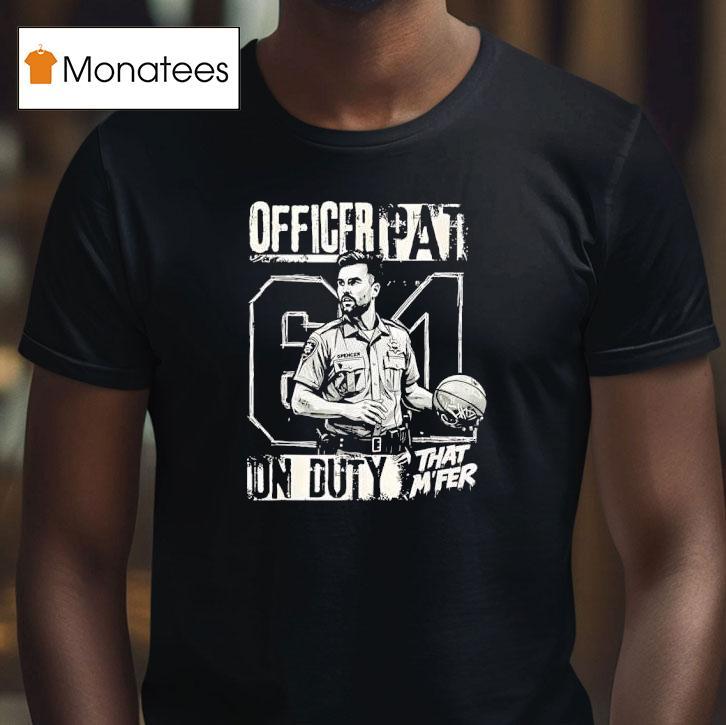 Patrick Beverley Officer Pat On Duty Tha M Fer Los Angeles Clippers T Shirt Patrick Beverley Officer Pat On Duty Tha M Fer Los Angeles Clippers T Shirt