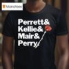 Perrett And Kellie And Mair And Perry T Shirt