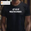 Release Negative Energy T Shirt