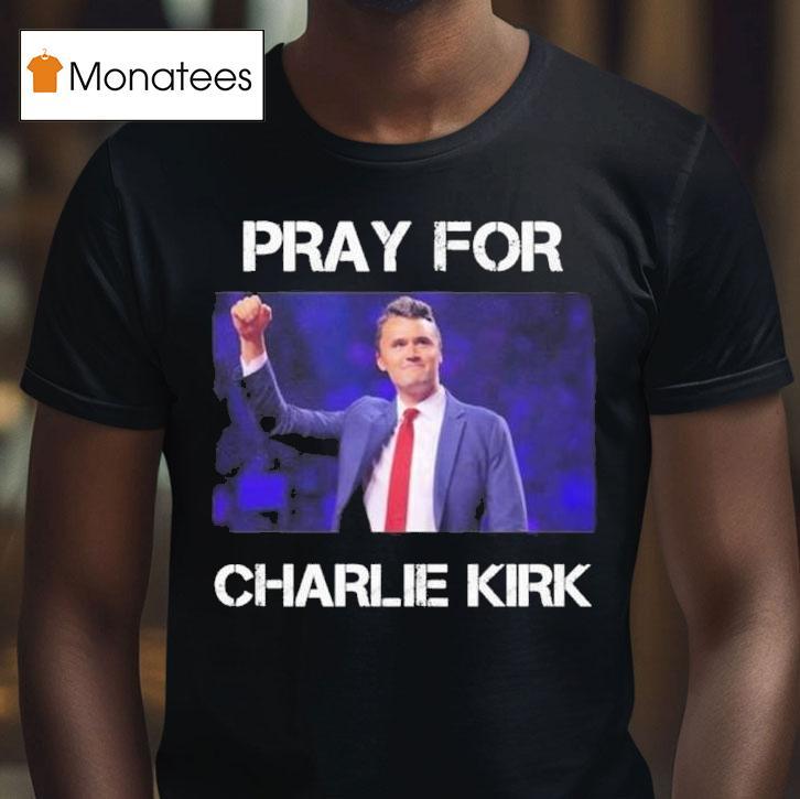 Rip Pray For Charlie Kirk T Shirt Rip Pray For Charlie Kirk T Shirt