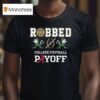 Robbed College Football Playoff Notre Dame Fighting Irish T Shirt