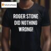 Roger Stone Did Nothing Wrong Tex T Shirt