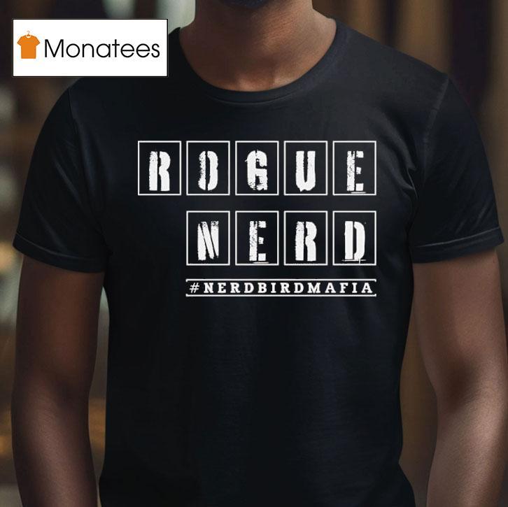 Rogue Nerd Nerdbirdmafia T Shirt Rogue Nerd Nerdbirdmafia T Shirt