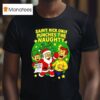Saint Nick Only Punches The Naughty Christmas Lis T Shirt