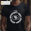 San Francisco Ers Opportunity Equity Freedom Justice Inspire Change T Shirt