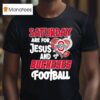 Saturday Are For Jesus And Ohio State Buckeyes Football T Shirt