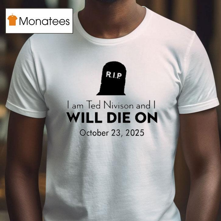 Schlatt I Am Ted Nivison And I Will Die On October Rip T Shirt Schlatt I Am Ted Nivison And I Will Die On October Rip T Shirt