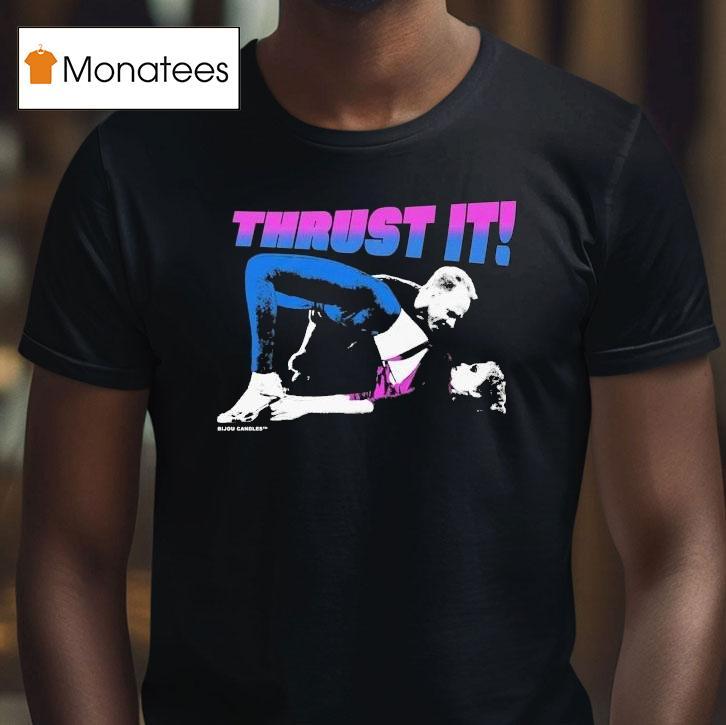 Showgirls Thrust I T Shirt Showgirls Thrust I T Shirt