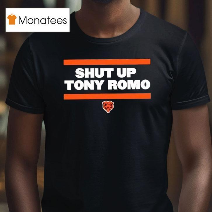 Shut Up Tony Romo Chicago Bear T Shirt Shut Up Tony Romo Chicago Bear T Shirt