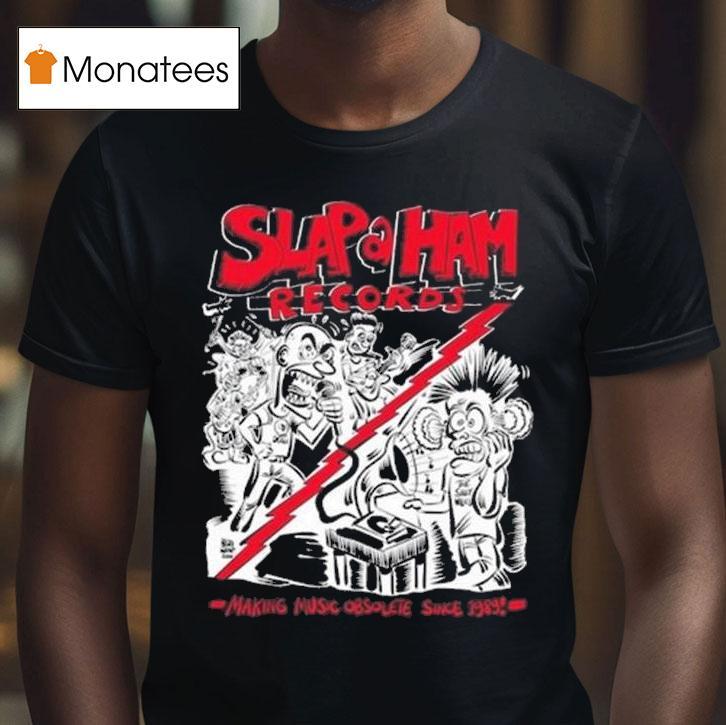 Slap A Ham Records Making Music Obsolete T Shirt Slap A Ham Records Making Music Obsolete T Shirt