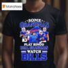 Some Grandmas Play Bingo Real Grandmas Watch Buffalo Bills Fan Loyalty And Dedication T Shirt