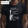 Statue Of Liberty We All Want The Same Things Security Love Happiness T Shirt