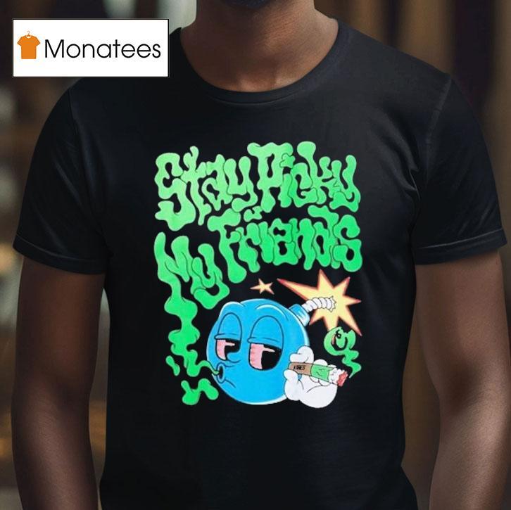 Stay Picky My Friends Cigarettes T Shirt Stay Picky My Friends Cigarettes T Shirt