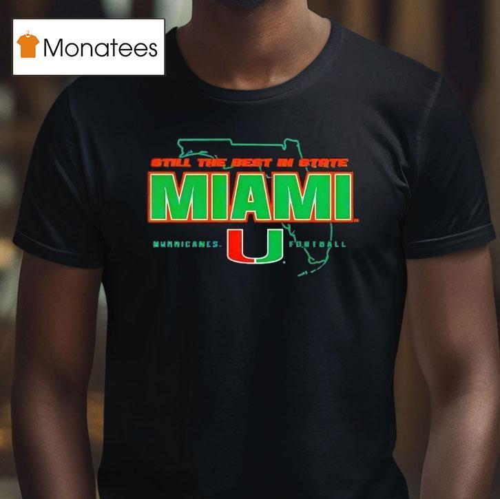 Still The Best In State Miami Hurricanes Football State T Shirt Still The Best In State Miami Hurricanes Football State T Shirt