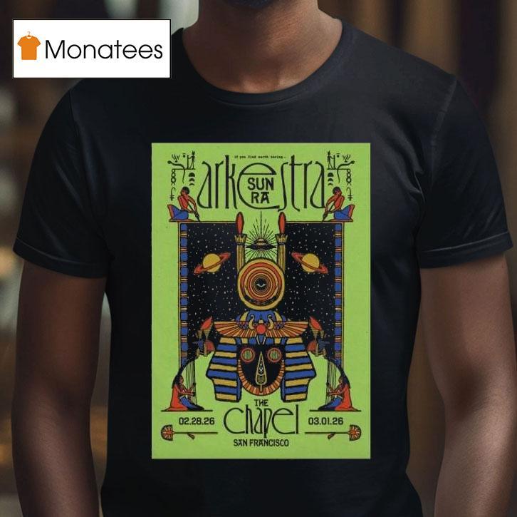 Sun Ra Arkestra Feb Mar The Chapel San Francisco Ca T Shirt Sun Ra Arkestra Feb Mar The Chapel San Francisco Ca T Shirt