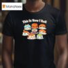 Sushi Roll This Is How I Roll Cute Kawaii For Sushi Lovers T Shirt