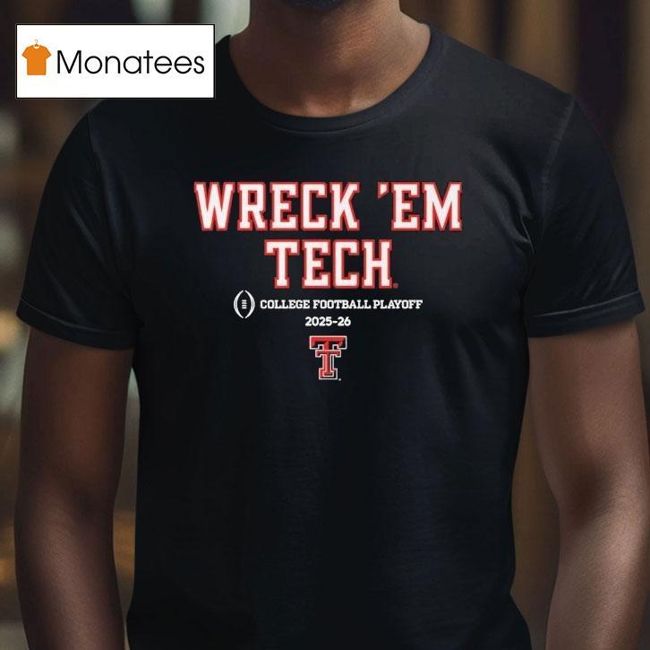 Texas Tech Red Raiders Wreck Em Tech College Football Playoff Cfp Team Slogan T Shirt Texas Tech Red Raiders Wreck Em Tech College Football Playoff Cfp Team Slogan T Shirt