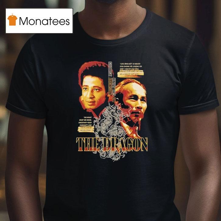 The Dragon George Jackson And Ho Chi Minh T Shirt The Dragon George Jackson And Ho Chi Minh T Shirt