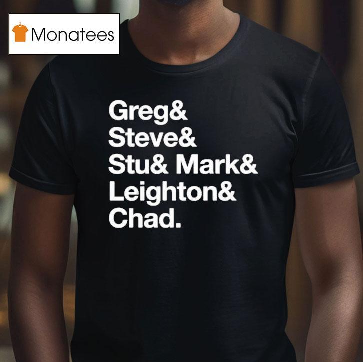 The Guy Who Didn T Like Musicals Greg Steve Stu Mark Leighton And Chad Workin Boys Name Lis T Shirt The Guy Who Didn T Like Musicals Greg Steve Stu Mark Leighton And Chad Workin Boys Name Lis T Shirt