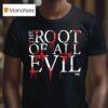 The Root Of All Evil Hog Blood Graphic T Shirt