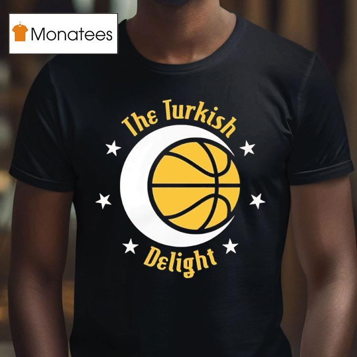 The Turkish Delight Is Blossoming In Houston T Shirt The Turkish Delight Is Blossoming In Houston T Shirt