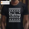 The Warning Ugly Holiday Christmas T Shirt