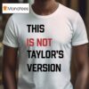 This Is Not Taylor S Version T Shirt
