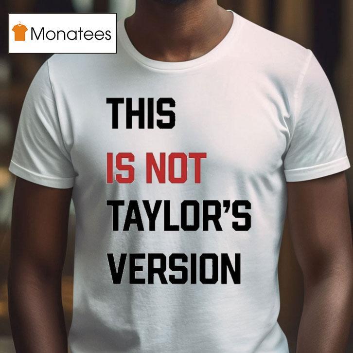 This Is Not Taylor S Version T Shirt This Is Not Taylor S Version T Shirt