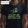This Spot Was Promised To Me Years Ago T Shirt