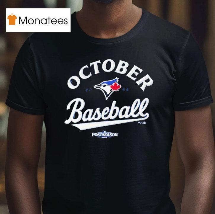 Toronto Blue Jays Mlb Postseason October Baseball T Shirt Toronto Blue Jays Mlb Postseason October Baseball T Shirt