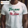 Tulane Green Wave Vs No Lane December Th T Shirt