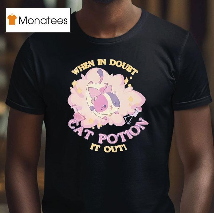 When In Doubt Cat Potion It Ou T Shirt When In Doubt Cat Potion It Ou T Shirt
