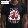 Yes I Am Old But I Saw Cincinnati Reds The Big Red Machine Players Signatures Thank You For The Memories T Shirt